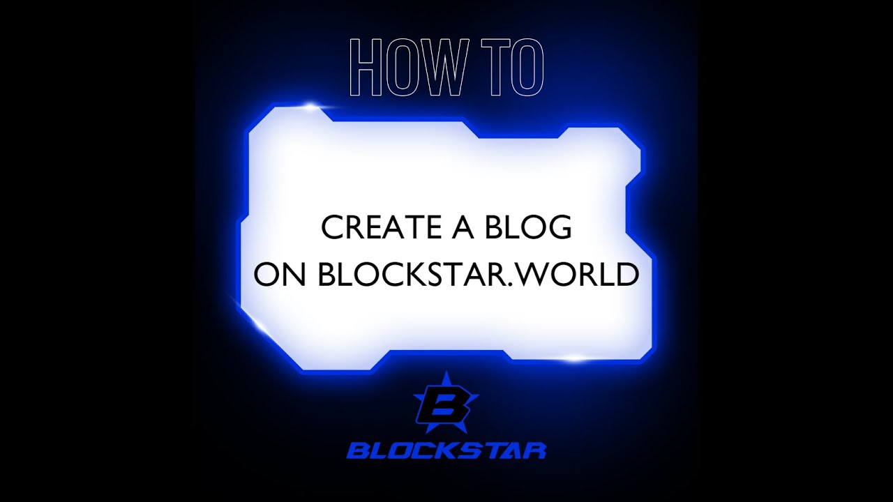 How to Create a Blog on Blockstar.World