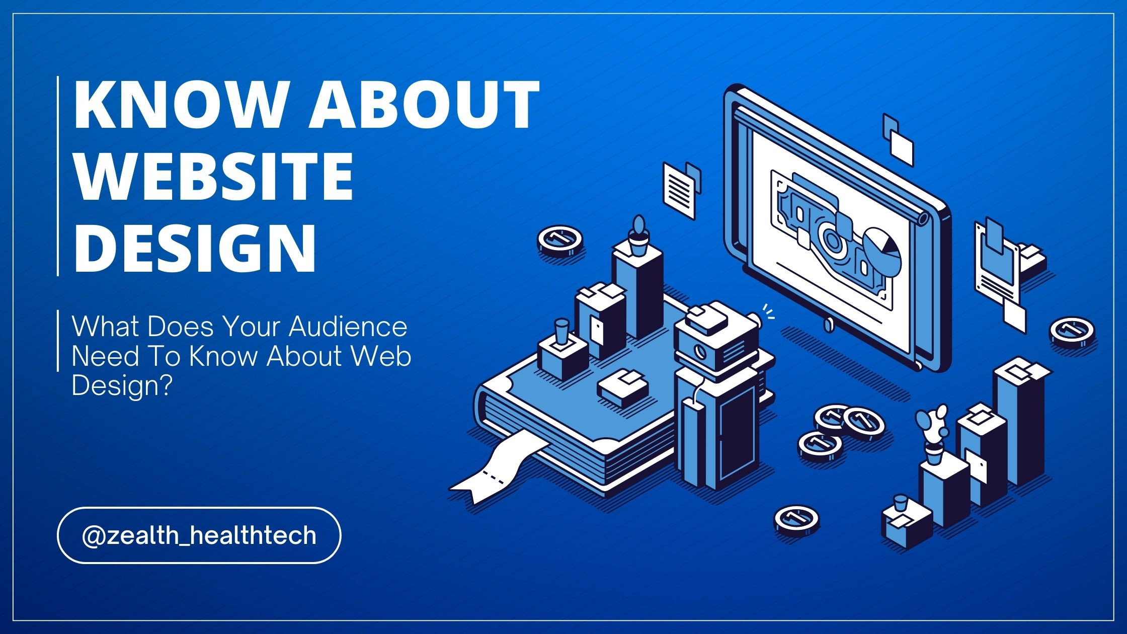 WHAT DOES YOUR AUDIENCE NEED TO KNOW ABOUT WEB DESIGN?
