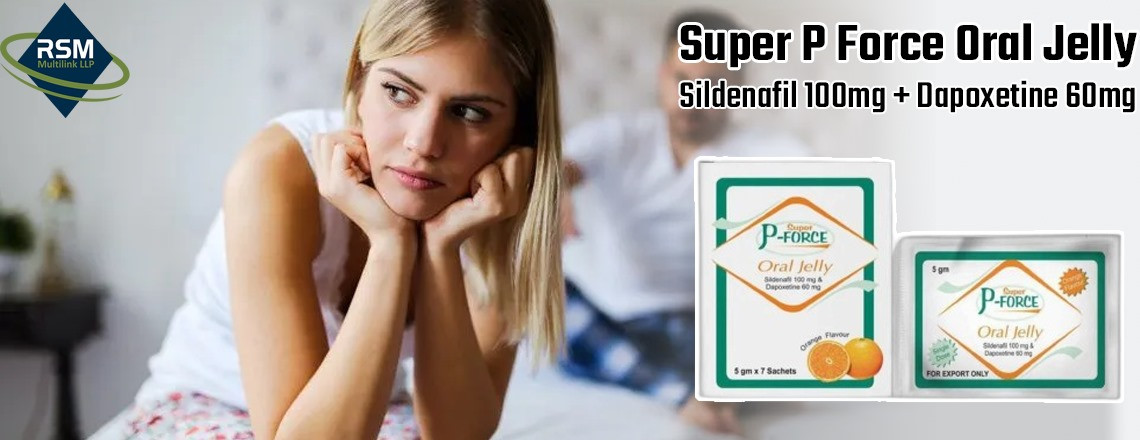 A Superb Medication To Fix ED & PE With Super P Force Oral Jelly