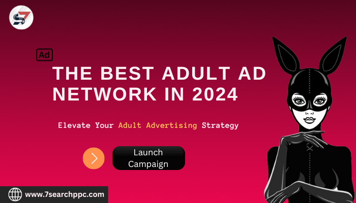 Best Adult Ad Networks in 2024:Elevate Your Adult Advertising Strategy.