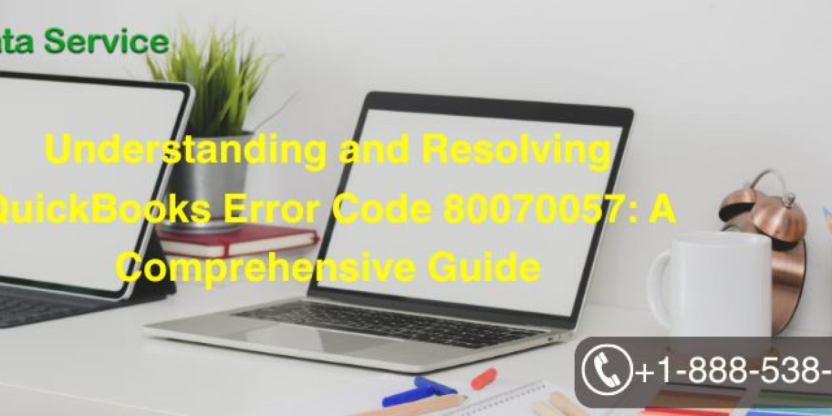 Understanding and Resolving QuickBooks Error Code 80070057: A Comprehensive Guide